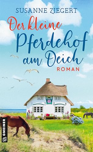 Der kleine Pferdehof am Deich: Roman (Romane im GMEINER-Verlag) von Gmeiner-Verlag