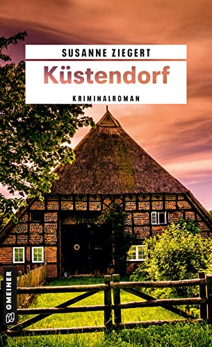 Küstendorf: Kriminalroman (Kriminalromane im GMEINER-Verlag) (Kommissarin Friederike von Menkendorf)