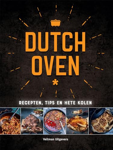 Dutch Oven: recepten, tips en hete kolen von Veltman Uitgevers B.V.