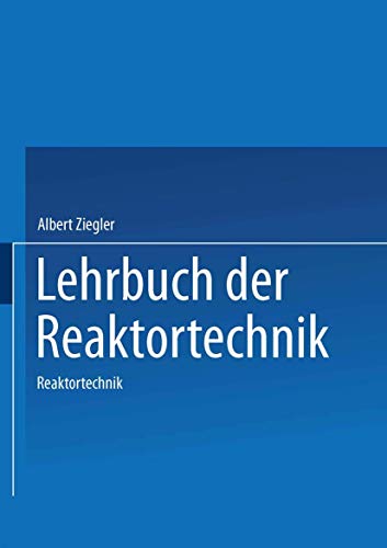 Lehrbuch der Reaktortechnik: Band 2: Reaktortechnik (German Edition) von Springer