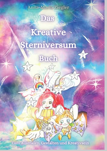 Das Kreative Sterniversum-Malbuch: Zum Ausmalen, Gestalten und Kreativsein von Independently published