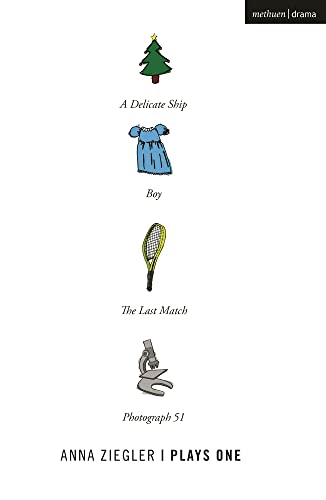Anna Ziegler: Plays One: Photograph 51; A Delicate Ship Boy; The Last Match (Oberon Modern Plays)