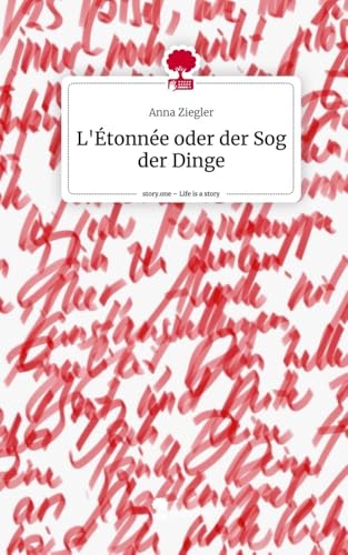 L'Étonnée oder der Sog der Dinge. Life is a Story - story.one von story.one publishing