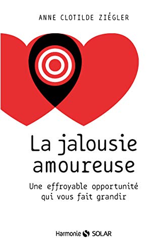 La jalousie amoureuse - Une effroyable opportunité qui vous fait grandir von SOLAR