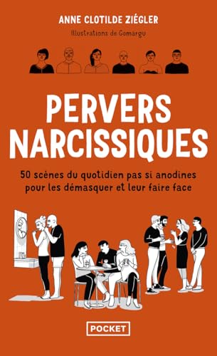 Pervers narcissiques - 50 scènes du quotidien pas si anodines pour les démasquer et leur faire face Pervers narcissiques - 50 scènes du quotidien pas si anodines pour les démasquer et leur faire face