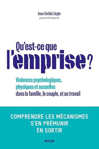 Qu'est-ce que l'emprise - Comprendre les mécanismes de prédation pour s'en prémunir: Comprendre les mécanismes de prédation, s'en prémunir, en sortir