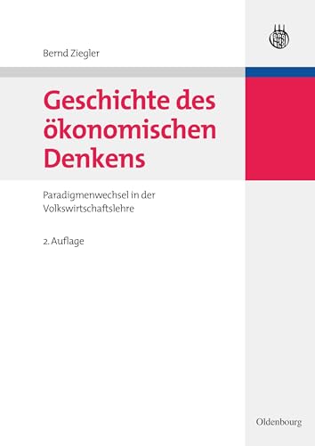 Geschichte des ökonomischen Denkens: Paradigmenwechsel in der Volkswirtschaftslehre Geschichte des ökonomischen Denkens: Paradigmenwechsel in der Volkswirtschaftslehre