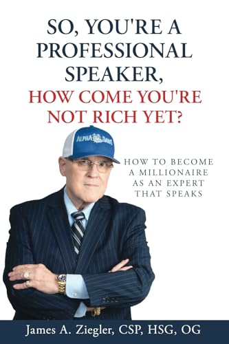SO, YOU'RE A PROFESSIONAL SPEAKER, HOW COME YOU'RE NOT RICH YET? von JETLAUNCH