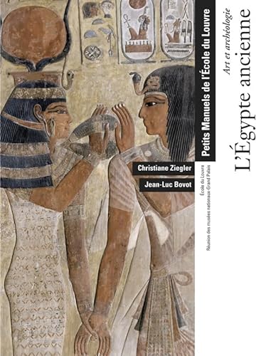 L'EGYPTE ANCIENNE - ART ET ARCHEOLOGIE - PETITS MANUELS DE L'ECOLE DU LOUVRE.: ECOLE DU LOUVRE - REUNION DES MUSEES NATIONAUX-GRAND PALAIS