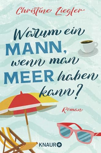 Warum ein Mann, wenn man Meer haben kann?: Roman von Knaur TB