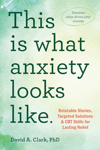 This Is What Anxiety Looks Like: Relatable Stories, Targeted Solutions, and CBT Skills for Lasting Relief von New Harbinger