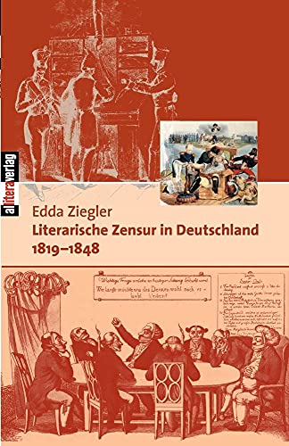 Literarische Zensur in Deutschland 1819-1848: Materialien, Kommentar (Allitera Verlag)