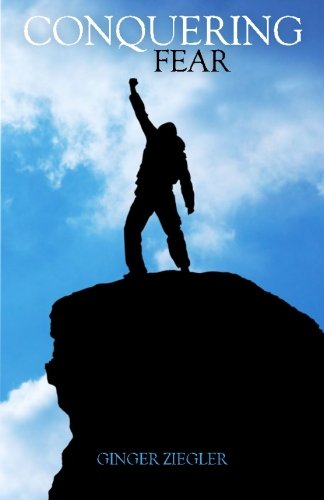 Conquering Fear: Living the Fearless Life von CreateSpace Independent Publishing Platform