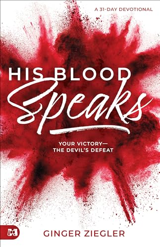 His Blood Speaks: 31-Day Devotional, Your Victory — the Devil's Defeat von Harrison House Publishers