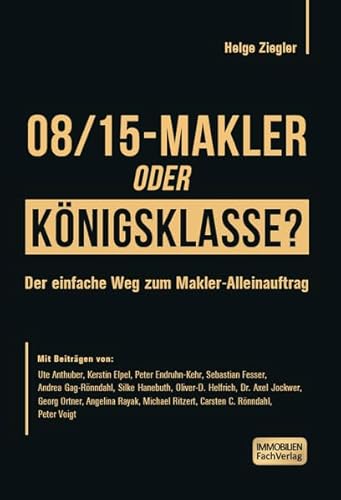 08/15-Makler oder Königsklasse?: Der einfache Weg zum Makler-Alleinauftrag von 08/15 Makler