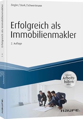Erfolgreich als Immobilienmakler - inkl. Arbeitshilfen online: Inklusive Arbeitshilfen online (Haufe Fachbuch)