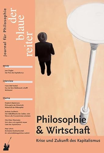 Der Blaue Reiter. Journal für Philosophie / Philosophie und Wirtschaft: Krise und Zukunft des Kapitalismus