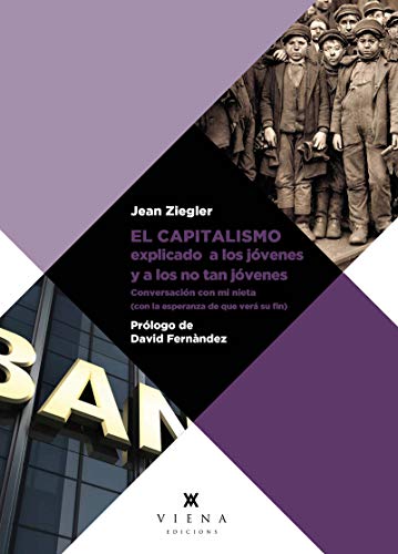 El capitalismo explicado a los jóvenes y a los no tan jóvenes: Conversación con mi nieta (con la esperanza de que lo vea desaparecer) (Las Claves, Band 1)