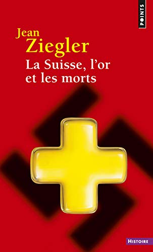 Suisse, L'Or Et Les Morts(la)