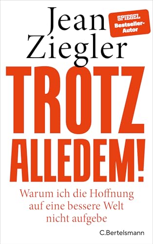 Trotz alledem: Warum ich die Hoffnung auf eine bessere Welt nicht aufgebe von C.Bertelsmann Verlag