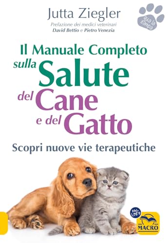 Il manuale completo sulla salute del cane e del gatto. Scopri nuove vie terapeutiche (Qua la zampa) von Macro Edizioni