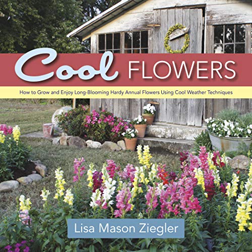 Cool Flowers: How to Grow and Enjoy Long-Blooming Hardy Annual Flowers Using Cool Weather Techniques von St. Lynn's Press