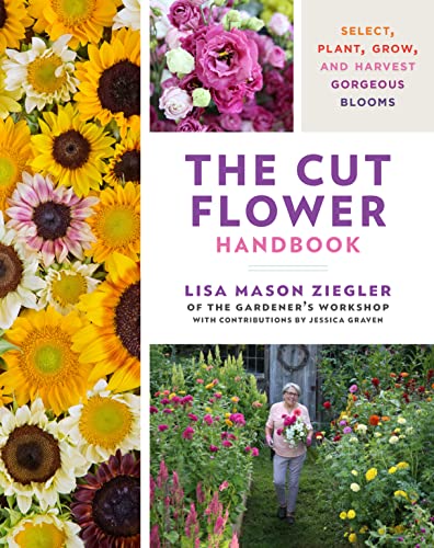 The Cut Flower Handbook: Select, Plant, Grow, and Harvest Gorgeous Blooms von Cool Springs Press