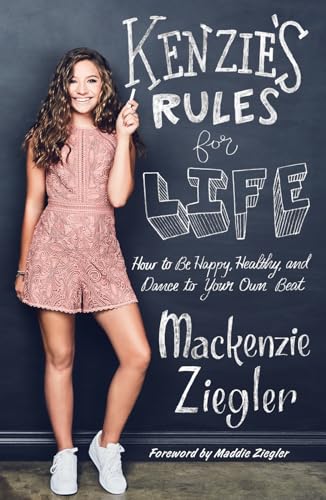 Kenzie's Rules for Life: How to Be Happy, Healthy, and Dance to Your Own Beat