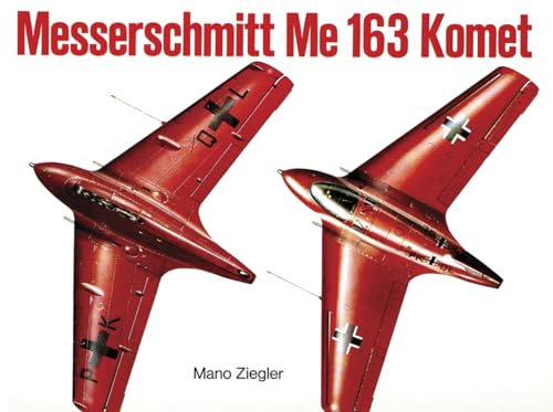 Messerschmitt Me 163 "Komet" Vol.I (Schiffer Military History, 20)