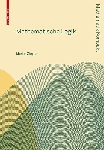 Mathematische Logik (Mathematik Kompakt)