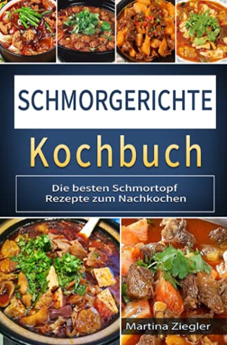 Schmorgerichte Kochbuch: Die besten Schmortopf Rezepte zum Nachkochen