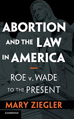 Abortion and the Law in America: Roe v. Wade to the Present