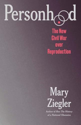 Personhood: The New Civil War over Reproduction von Yale University Press