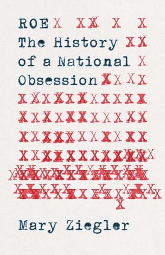 Roe: The History of a National Obsession von Yale University Press