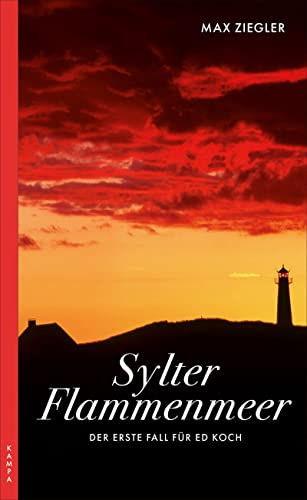 Sylter Flammenmeer: Der erste Fall für Ed Koch (Ein Fall für Ed Koch) von Kampa Verlag