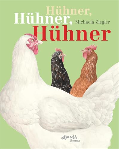 Hühner, Hühner, Hühner: Verhalten, Herkunft und Haltung