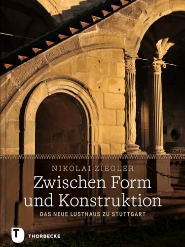 Zwischen Form und Konstruktion: Das Neue Lusthaus zu Stuttgart