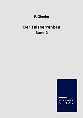 Der Talsperrenbau: Band 2: Zweiter Band