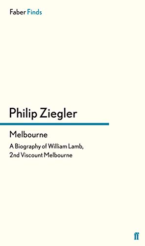 Melbourne: A Biography of William Lamb, 2nd Viscount Melbourne