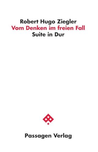 Vom Denken im freien Fall: Suite in Dur (Passagen Philosophie)