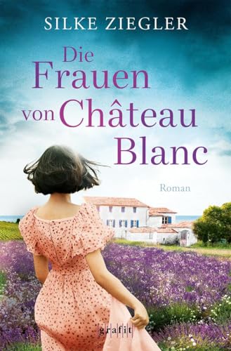 Die Frauen von Château Blanc: Roman