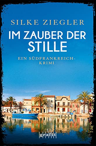 Im Zauber der Stille: Ein Südfrankreich-Krimi von GRAFIT