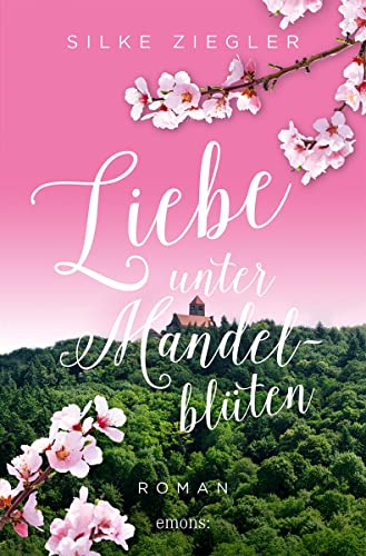 Liebe unter Mandelblüten: Roman von Emons Verlag