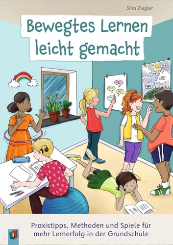 Bewegtes Lernen leicht gemacht: Praxistipps, Methoden und Spiele für mehr Lernerfolg in der Grundschule von Verlag an der Ruhr