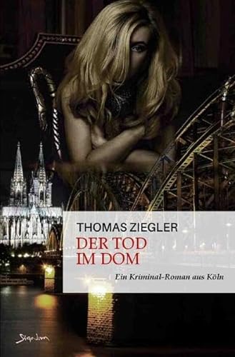 Der Tod im Dom: Ein Kriminal-Roman aus Köln