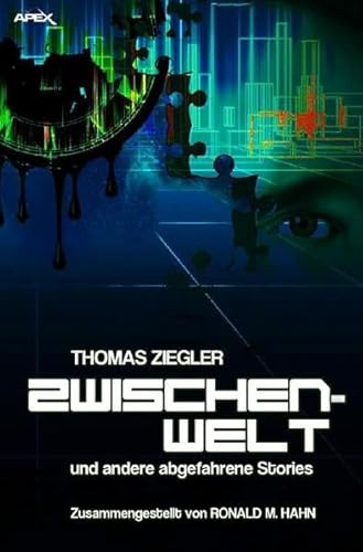 Zwischenwelt und andere abgefahrene Stories: Zusammengestellt von Ronald M. Hahn
