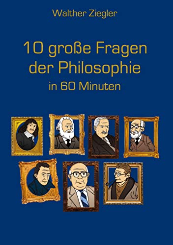10 große Fragen der Philosophie in 60 Minuten von Book on Demand