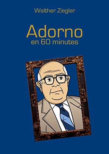 Adorno en 60 minutes: DE von BoD – Books on Demand – Frankreich