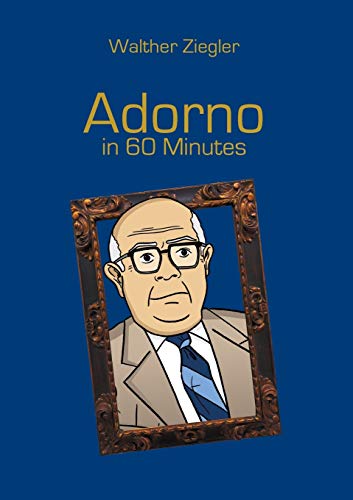 Adorno in 60 Minutes von Books on Demand