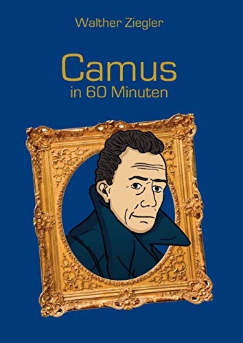 Camus in 60 Minuten Camus in 60 Minuten
